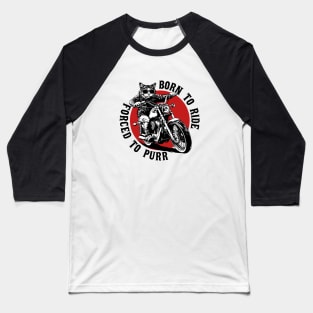 Born To Ride, Forced To Purr Baseball T-Shirt